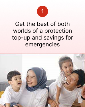 Reason 1: Protection top-up and savings for emergencies