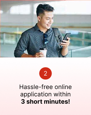 Reason 2: Hassle-free online application within 3 short minutes
